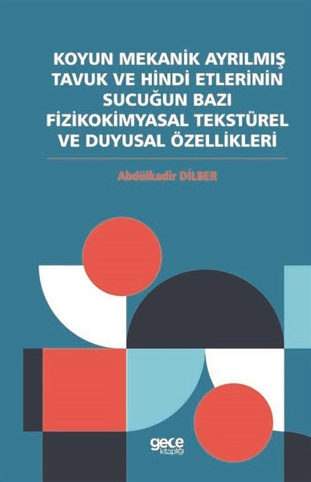 Abdülkadir DilberEğitimKoyun Mekanik Ayrılmış Tavuk ve Hindi Etlerinin Sucuğun Bazı Fizikokimyasal Tekstürel ve Duygusal Öz
