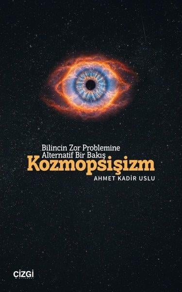 Ahmet Kadir UsluFelsefe BilimiKozmopsişizm - Bilincin Zor Problemine Alternatif Bir Bakış