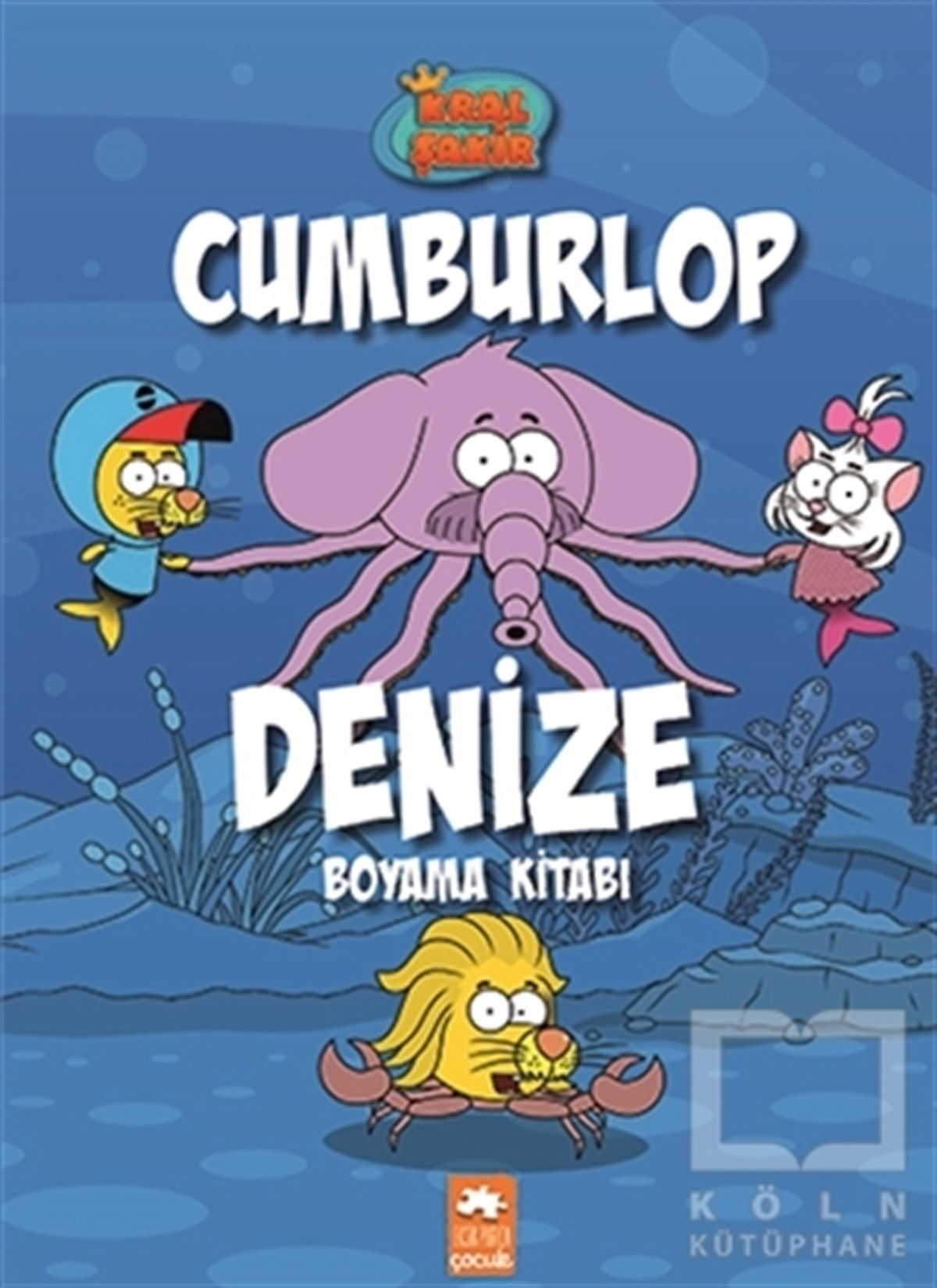 Kral Şakir-Cumburlop Denize - Boyama Kitabı