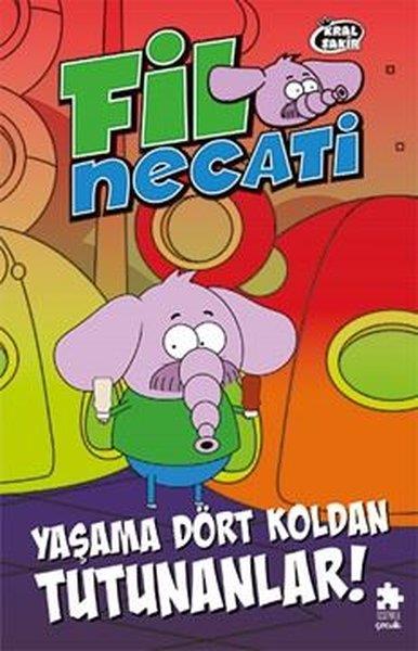 Varol YaşaroğluÇocuk Gençlik RomanlarıKral Şakir Fil Necati 5 - Yaşama Dört Koldan Tutunanlar!