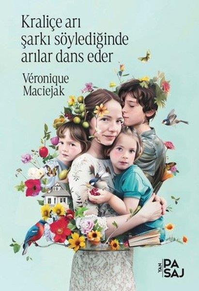 Veronique MaciejakAile - ÇocukKraliçe Arı Şarkı Söylediğinde Arılar Dans Eder