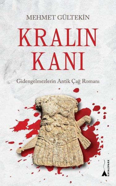 Mehmet GültekinTürk RomaniKralın Kanı: Gidengelmezlerin Antik Çağ Romanı