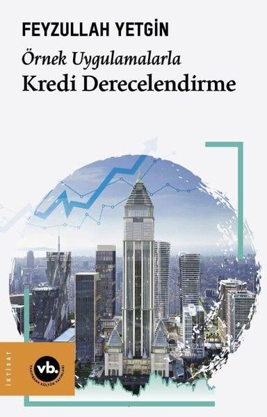 Feyzullah YetginEkonomi KitaplarıKredi Derecelendirme - Örnek Uygulamalarla