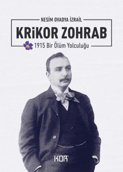 Nesim Ovadya İzrailTarihi Biyografi ve Otobiyografi KitaplarıKrikor Zohrab: 1915 Bir Ölüm Yolculuğu