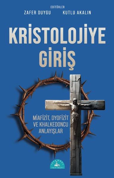 KolektifDinKristolojiye Giriş: Miafizit, Dyofizit ve Khalkedoncu Anlayışlar