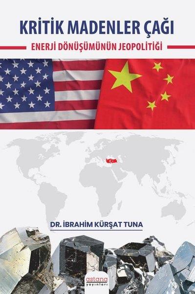 İbrahim Kürşat TunaEğitimKritik Madenler Çağı - Enerji Dönüşümünün Jeopolitiği