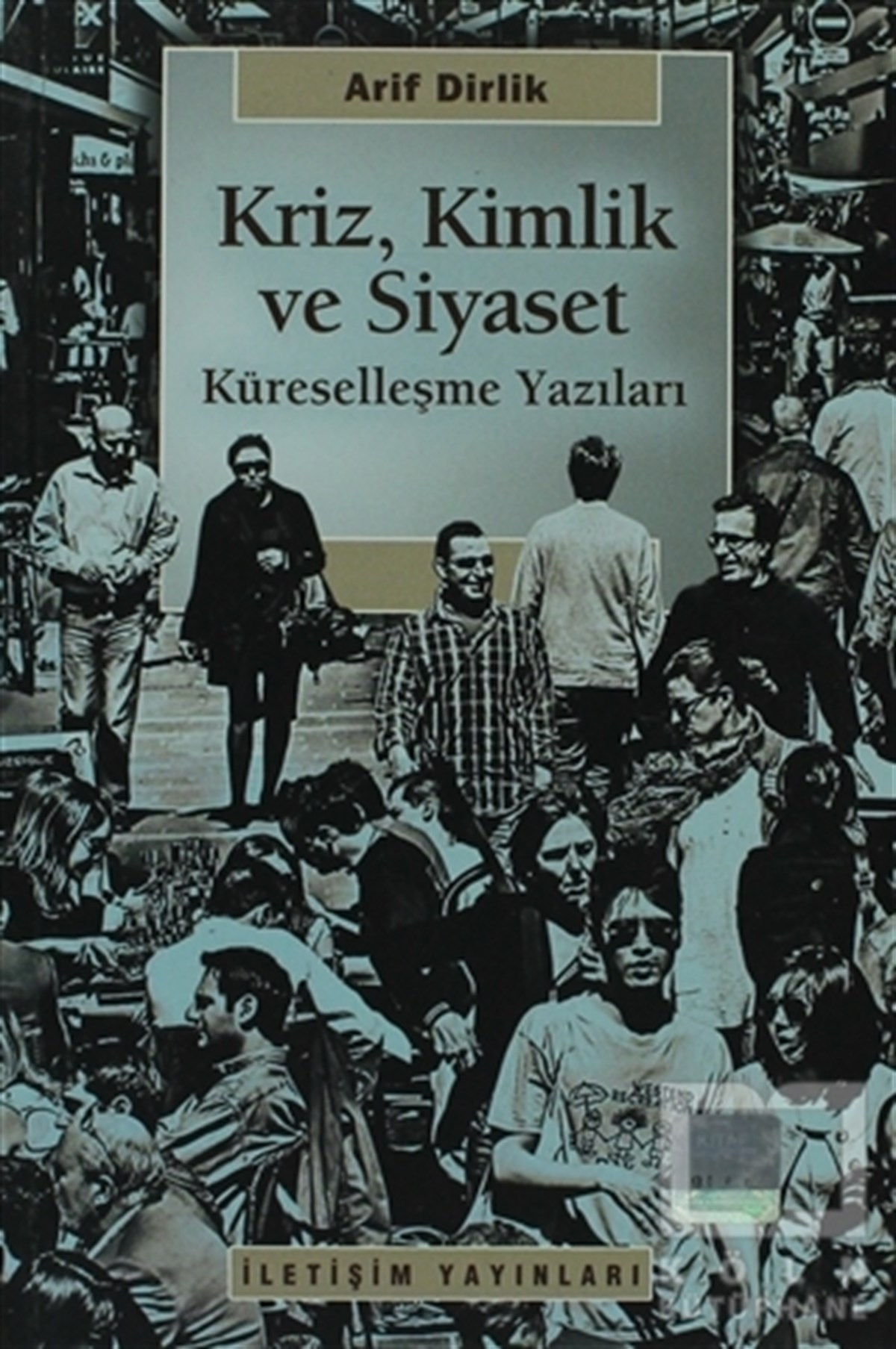 Arif DirlikUluslararası İlişkiler, Dış PolitikaKriz, Kimlik ve Siyaset