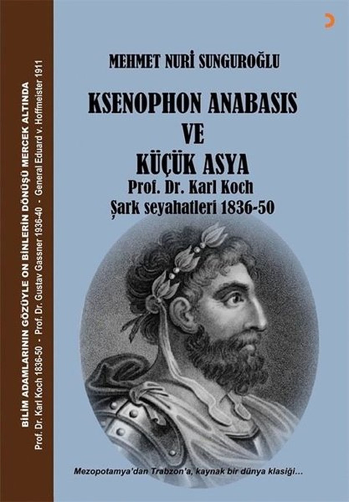 Mehmet Nuri SunguroğluDünya TarihiKsenophon Anabasis ve Küçük Asya - Prof. Dr. Karl Koch Şark Seyahatleri 1836-50