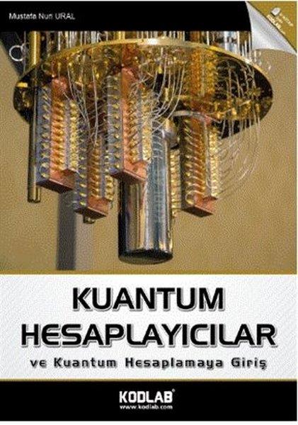 Mustafa Nuri UralDigerKuantum Hesaplayıcılar ve Kuantum Hesaplamaya Giriş