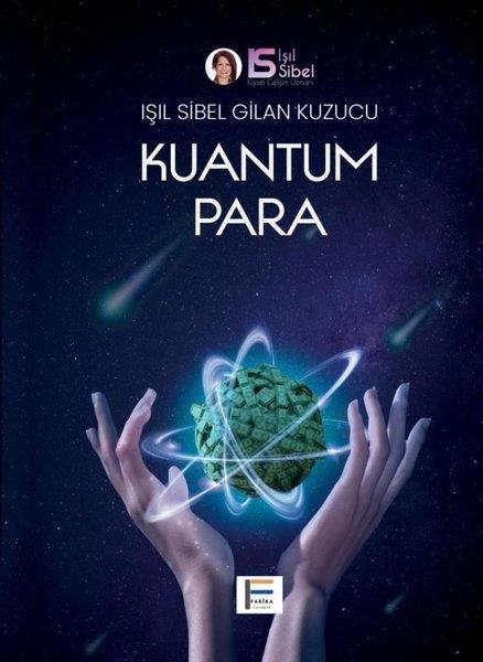 ışıl Sibel Gilan KuzucuKişisel Gelişim KitaplarıKuantum Para