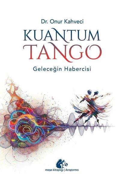 Onur KahveciSanat Kuramı KitaplarıKuantum Tango - Geleceğin Habercisi