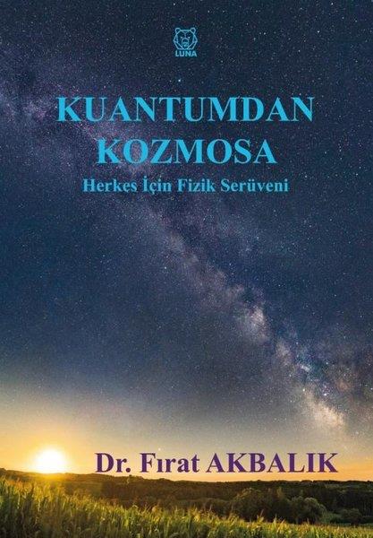Fırat AkbalıkPopüler Bilim KitaplarıKuantumdan Kozmosa - Herkes İçin Fizik Serüveni