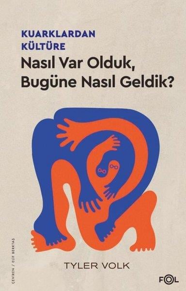 Tyler VolkPopüler Bilim KitaplarıKuarklardan Kültüre - Nasıl Var Olduk Bugüne Nasıl Geldik?