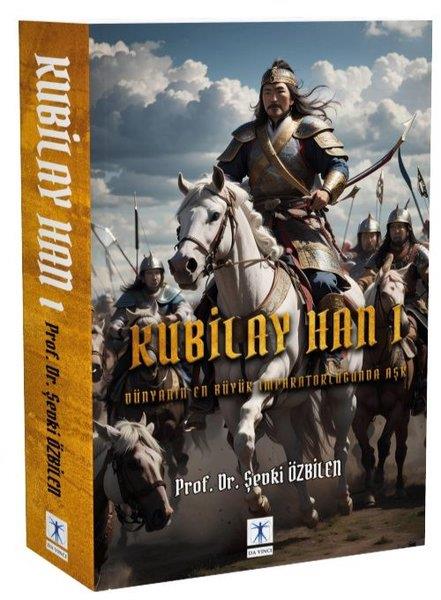 Şevki ÖzbilenTürkiye RomanKubilay Han 1 - Dünyanın En Büyük İmparatorluğunda Aşk