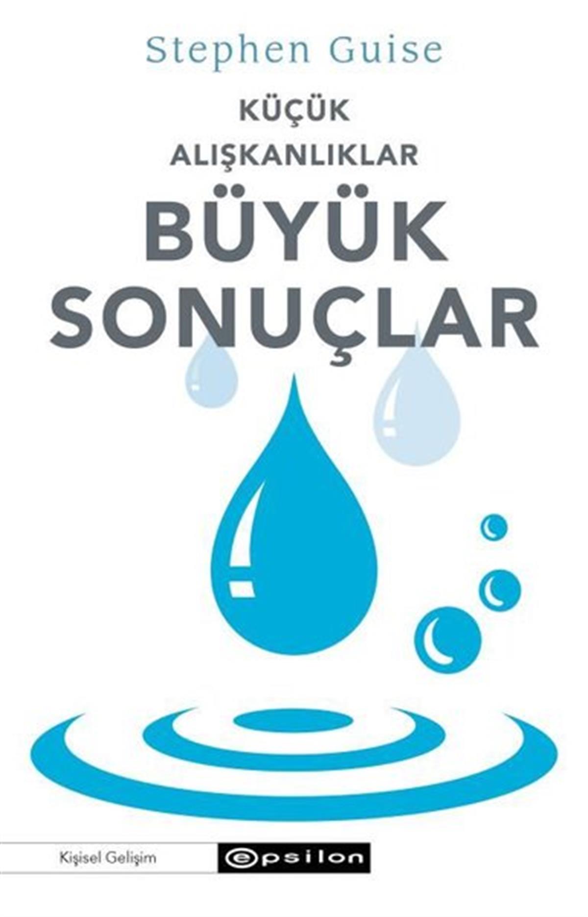 Stephen GuiseKişisel Gelişim KitaplarıKüçük Alışkanlıklar Büyük Sonuçlar