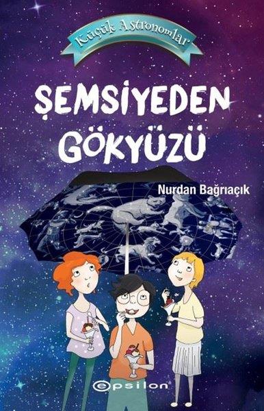 Nurdan BağrıaçıkÇocuk Bilim KitaplarıKüçük Astronomlar 2 - Şemsiyeden Gökyüzü