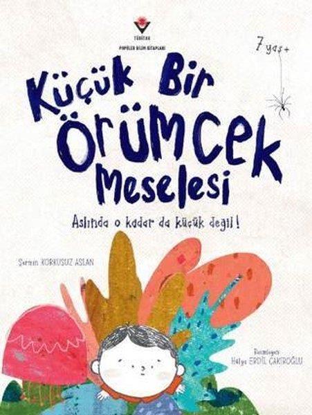 Şermin Korkusuz AslanÇocuk Bilim KitaplarıKüçük Bir Örümcek Meselesi
