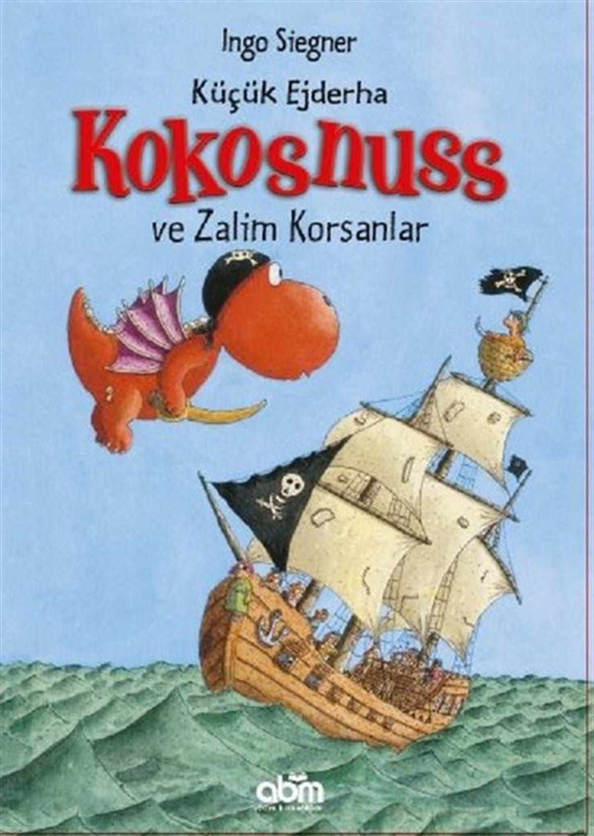 Ingo SiegnerOkul Öncesi Masal KitaplarıKüçük Ejderha Kokosnuss ve Zalim Korsanlar