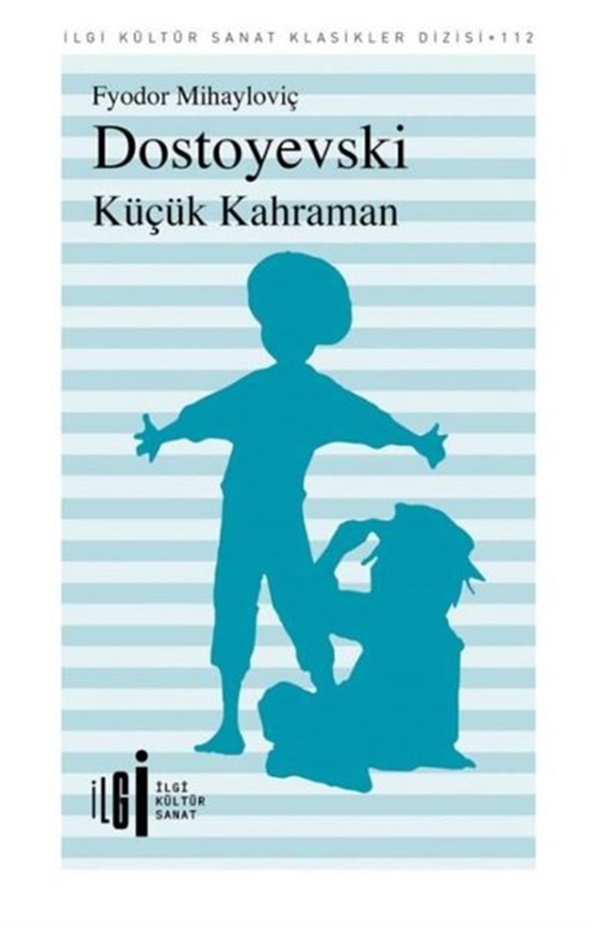 Fyodor Mihayloviç DostoyevskiWeltklassikerKüçük Kahraman - İlgi Kültür Sanat Klasikleri 112