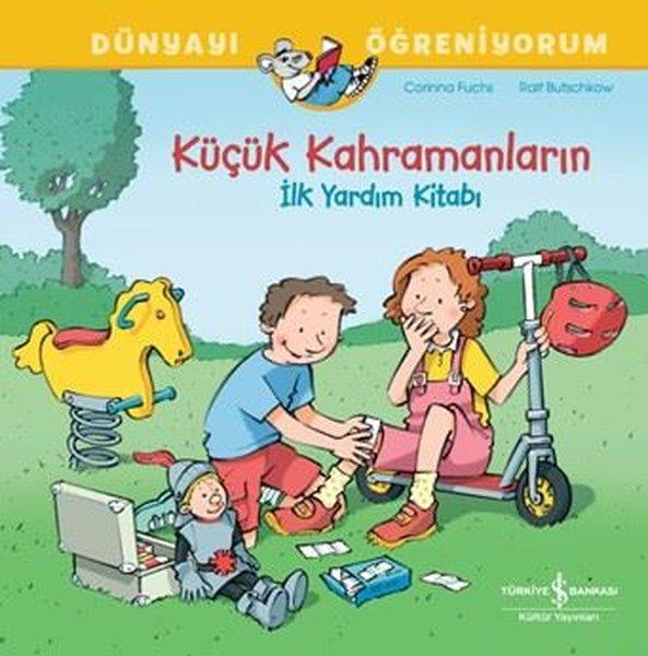 Corinna FuchsEgitim Etkinlik KitaplariKüçük Kahramanların İlk Yardım Kitabı - Dünyayı Öğreniyorum