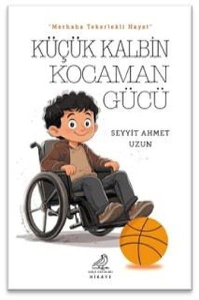 Seyyit Ahmet UzunÇocuk Gençlik RomanlarıKüçük Kalbin Kocaman Gücü