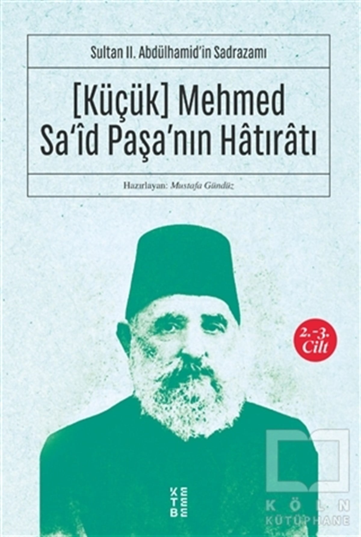 KolektifÖnemli Olaylar ve Biyografi - Otobiyografi(Küçük) Mehmed Sa'id Paşa'nın Hatıratı 2.-3. Cilt