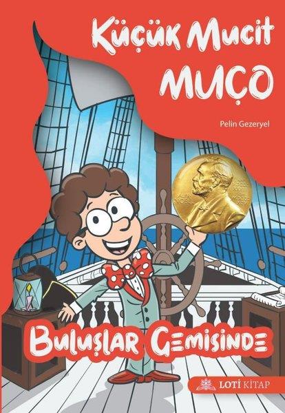 Pelin GezeryelÇocuk Gençlik RomanlarıKüçük Mucit Muço - Buluşlar Gemisinde