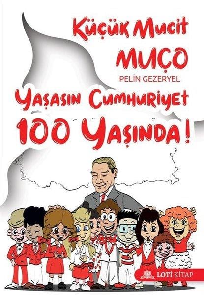 Pelin GezeryelÇocuk Gençlik RomanlarıKüçük Mucit Muço Yaşasın Cumhuriyet 100 Yaşında!