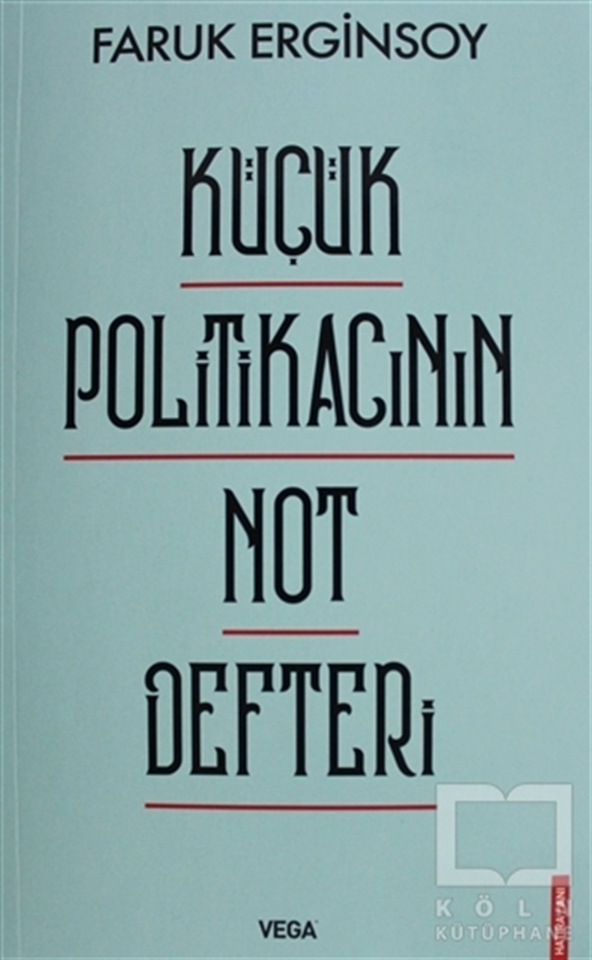 Faruk ErginsoyAnı - Mektup - GünlükKüçük Politikacının Not Defteri