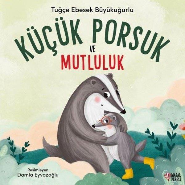 Tuğçe Ebesek BüyükuğurluEgitim Etkinlik KitaplariKüçük Porsuk ve Mutluluk
