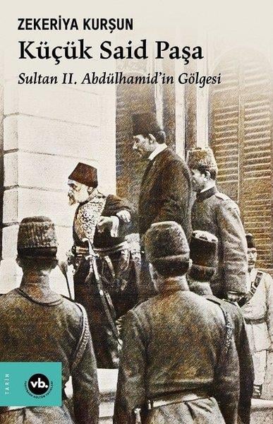Zekeriya KurşunOsmanli TarihiKüçük Said Paşa - Sultan 2. Abdülhamid'in Gölgesi