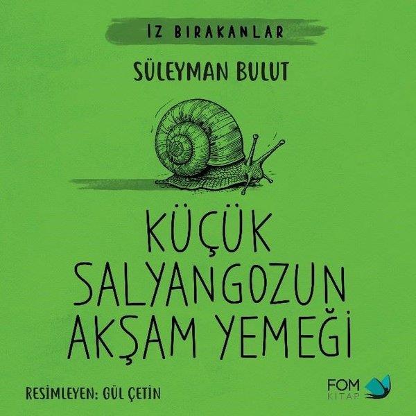 Süleyman BulutEgitim Etkinlik KitaplariKüçük Salyangozun Akşam Yemeği - İz Bırakanlar