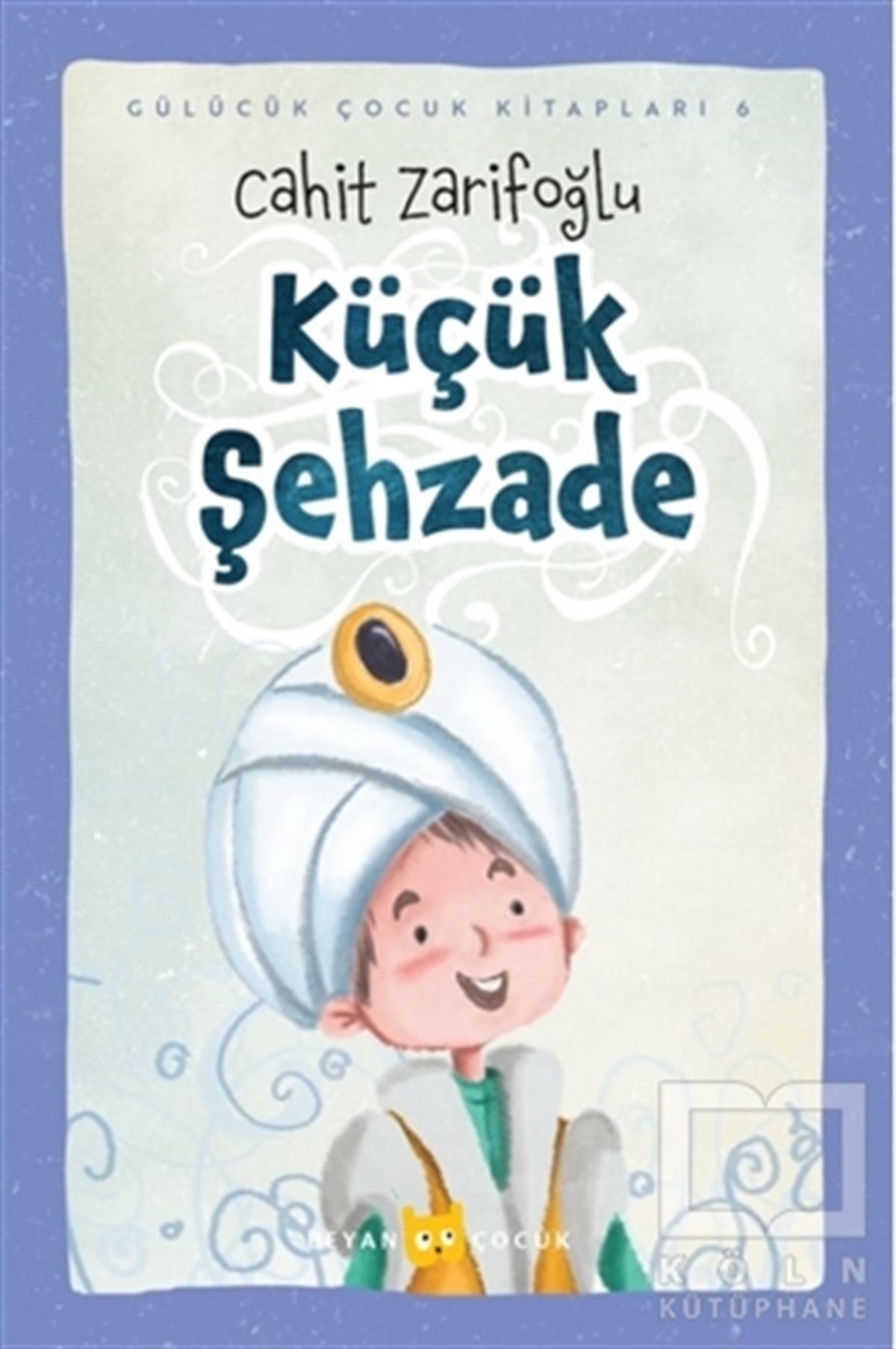 Cahit ZarifoğluÇocuk Hikaye KitaplarıKüçük Şehzade - Ciltli (Resimli)