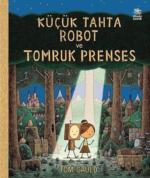 Tom GauldEgitim Etkinlik KitaplariKüçük Tahta Robot ve Tomruk Prenses