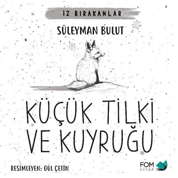 Süleyman BulutEgitim Etkinlik KitaplariKüçük Tilki ve Kuyruğu - İz Bırakanlar