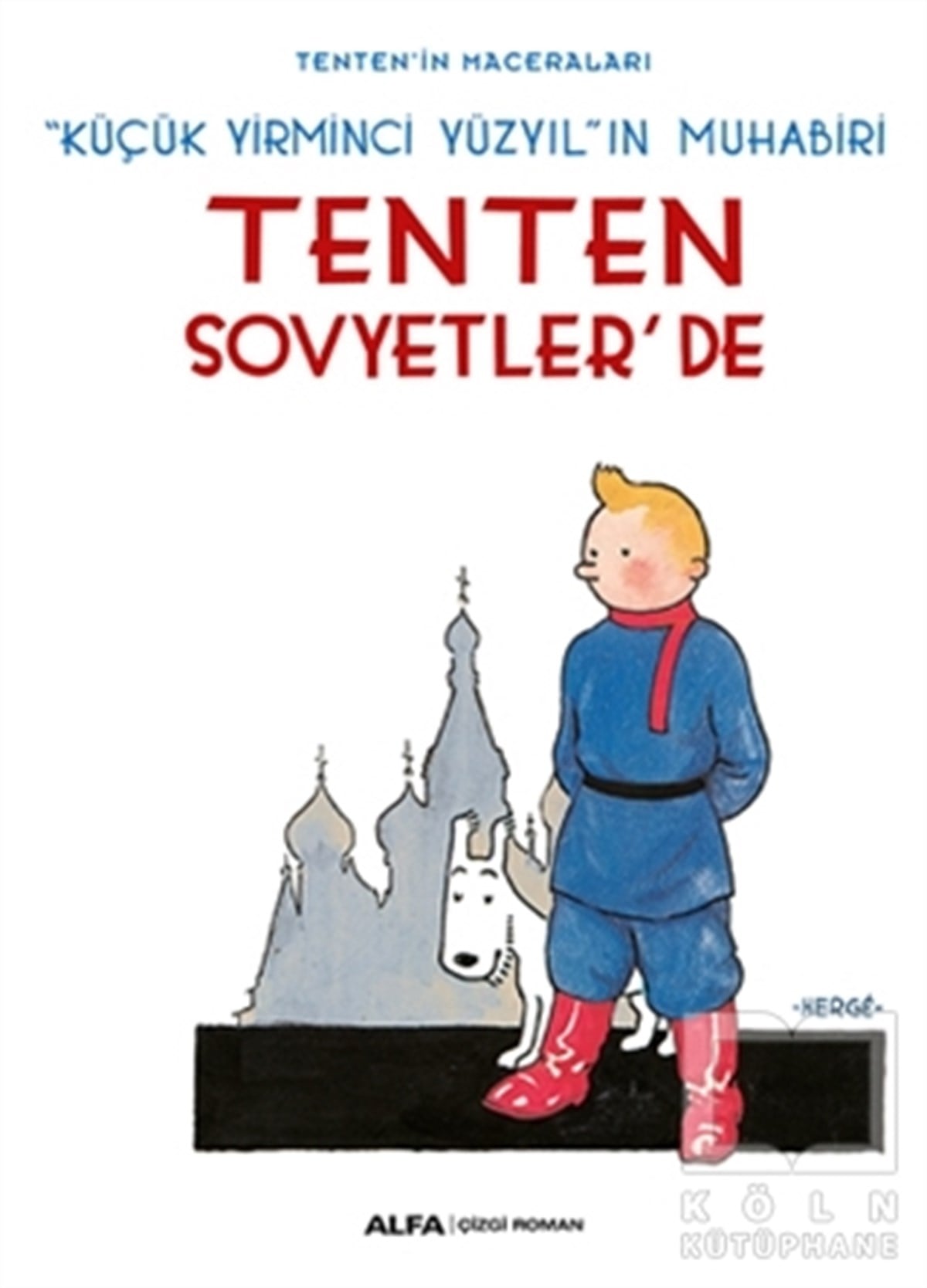 Küçük Yirminci Yüzyıl'ın Muhabiri: Tenten Sovyetler'de - Tenten'in Maceraları