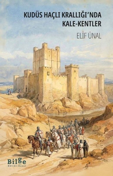 Elif ÜnalDünya TarihiKudüs Haçlı Krallığı'nda Kale - Kentler