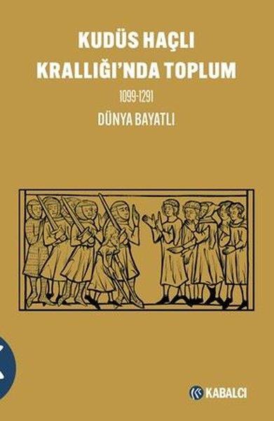 Dünya BayatlıDünya TarihiKudüs Haçlı Krallığı'nda Toplum 1099 - 1291