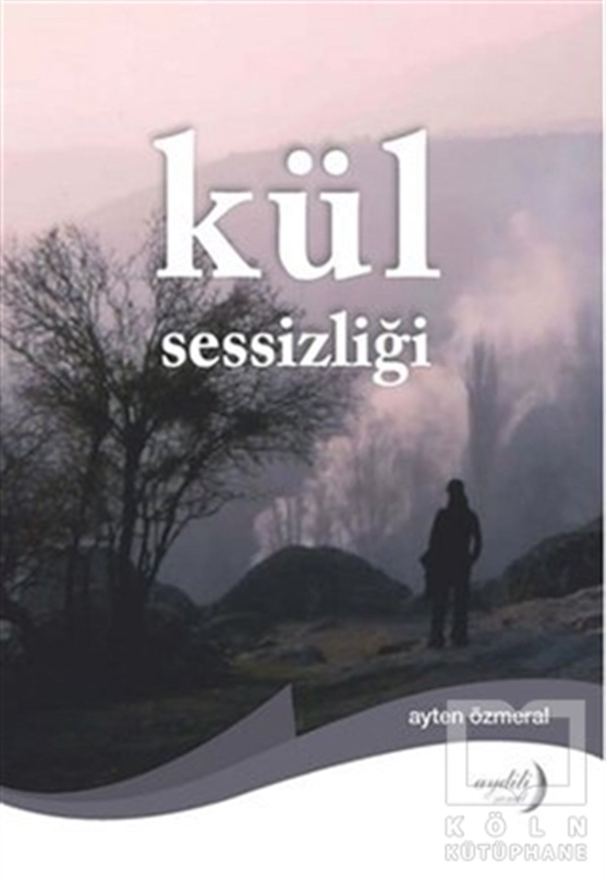 Ayten ÖzmeralDenemeKül Sessizliği