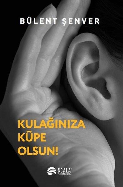 Bülent ŞenverBücher zur persönlichen EntwicklungKulağınıza Küpe Olsun!