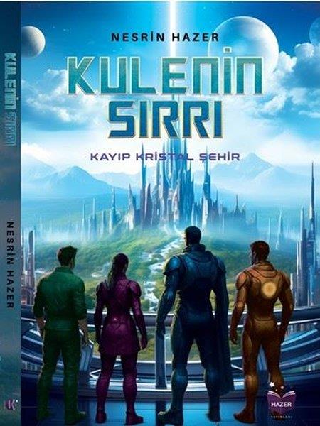 Nesrin HazerFantastik Kitaplar & Fantastik RomanlarKulenin Sırrı - Kayıp Kristal Şehir