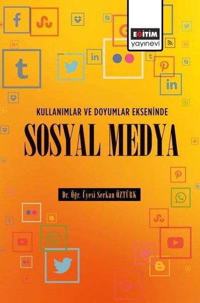 Serkan ÖztürkMedyaKullanımlar ve Doyumlar Ekseninde Sosyal Medya