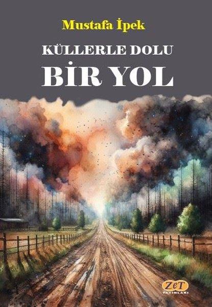 Mustafa İpekTürk RomaniKüllerle Dolu Bir Yol