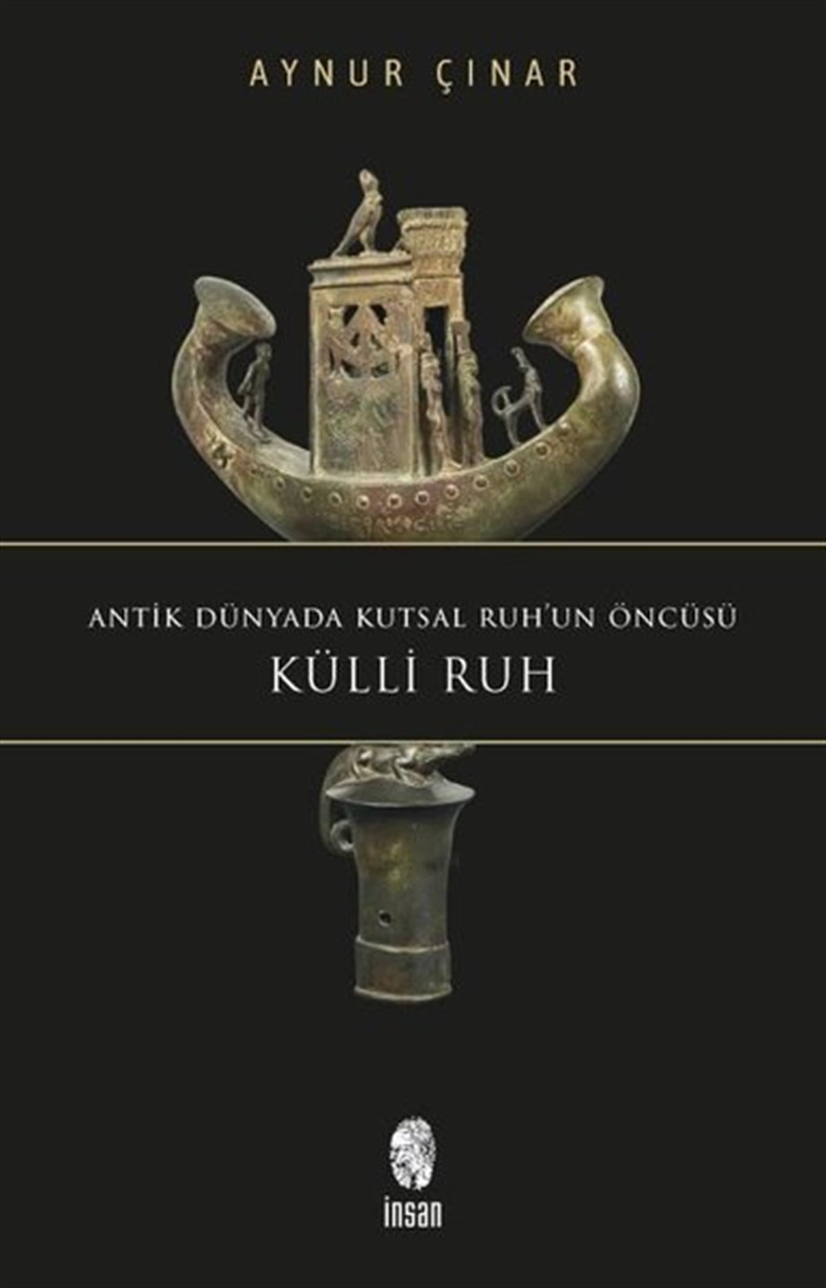 Aynur ÇınarDinKülli Ruh - Antik Dünyada Kutsal Ruh'un Öncüsü