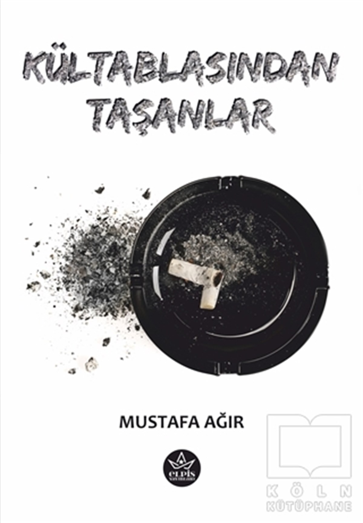 Mustafa AğırHikaye (Öykü) KitaplarıKültablasından Taşanlar