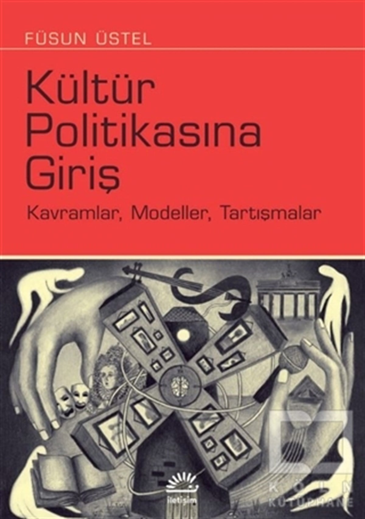 Füsun ÜstelForschung & Untersuchung und NachschlagewerkeKültür Politikasına Giriş