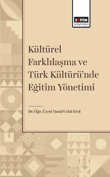 Yusuf Celal ErolEğitimKültürel Farklılaşma ve Türk Kültürü'nde Eğitim Yönetimi