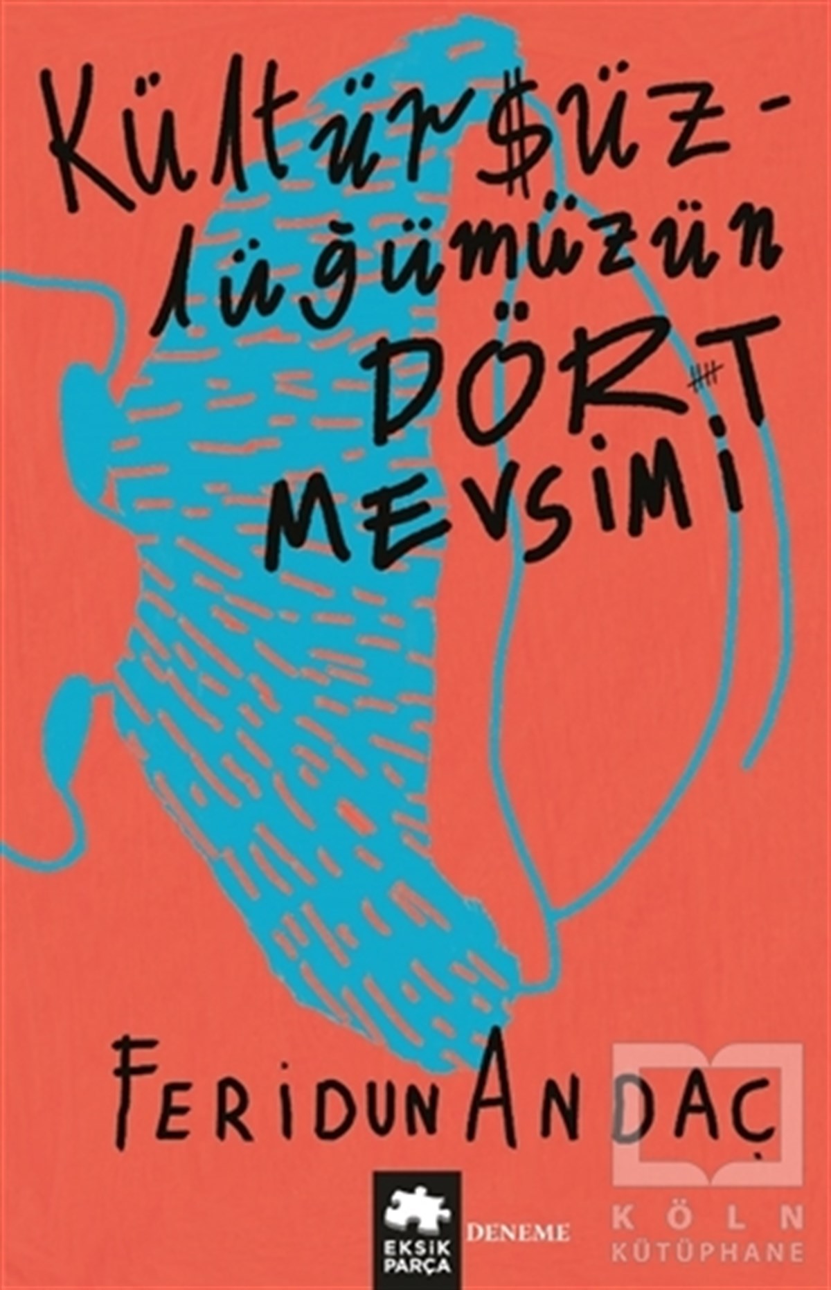 Feridun AndaçDenemeKültürsüzlüğümüzün Dört Mevsimi