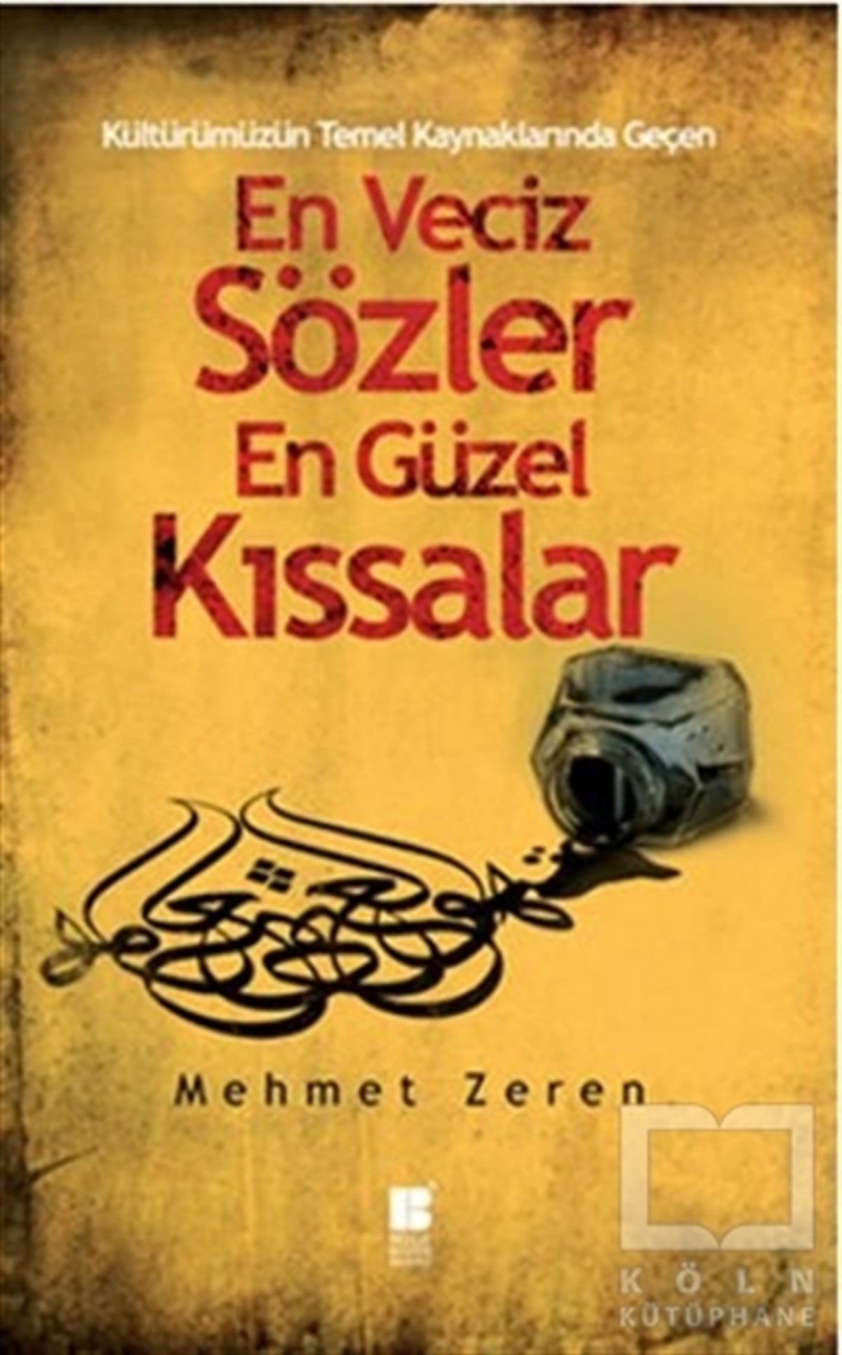 Kültürümüzün Temel Kaynaklarından Geçen En Veciz Sözler En Güzel Kıssalar