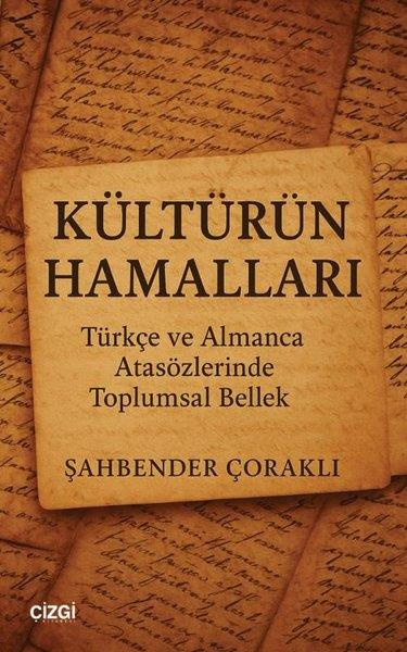 Şahbender ÇoraklıSoziologie Kültürün Hamalları - Türkçe ve Almanca Atasözlerinde Toplumsal Bellek
